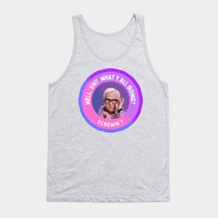 Leslie Jordan: Well, Shit. What y’all doing? Screwin'? Tank Top